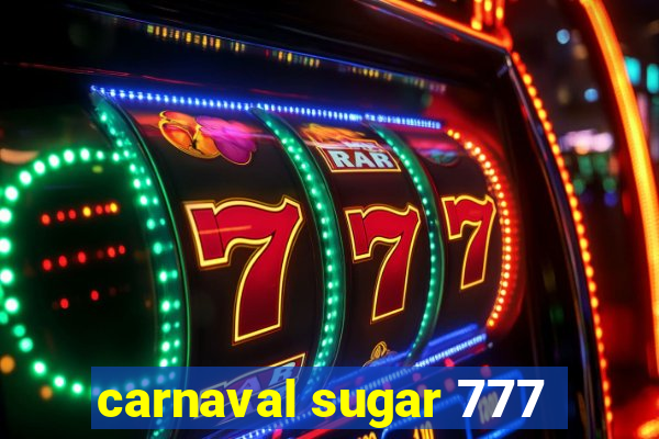 carnaval sugar 777